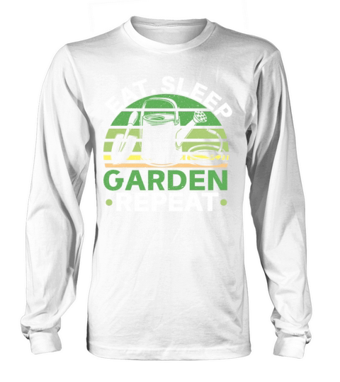 Eat Sleep Garden Repeat Flower Gardening Plant Long sleeved Unisex