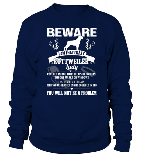 BEWARE I AM THAT CRAZY rottweiler Sweatshirt Unisex