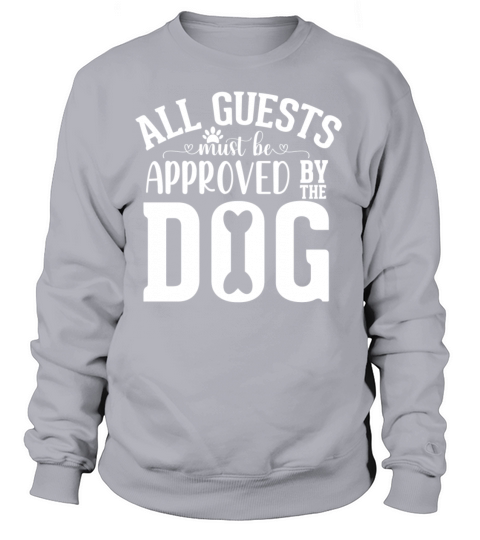 All Guests Must Be Approved By The Dog Women's Sweatshirt