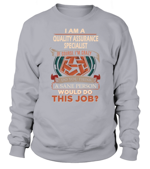 Quality Assurance Specialist T Shirt - Sane Person Sweatshirt Unisex