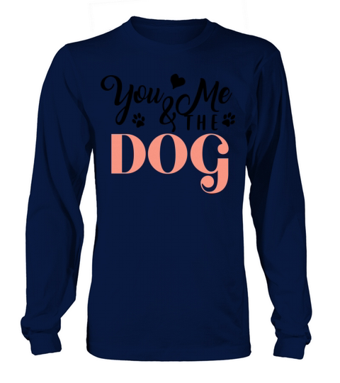 Just You and Me and Gift for Dog Lovers Women's Long Sleeve
