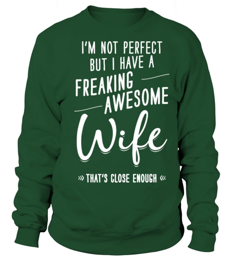 Im not perfect But I have a freaking awesome Men's Sweatshirt