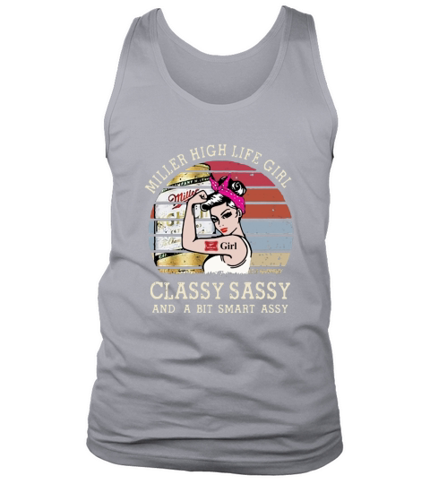Strong Miller High Life girl classy sassy and a bit smart assy vintage shirt Tank Top Unisex