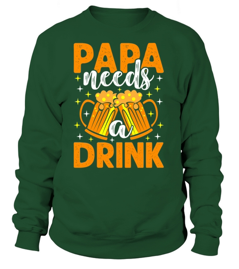 Fathers Day T shirt Papa Needs a Drink Women's Sweatshirt