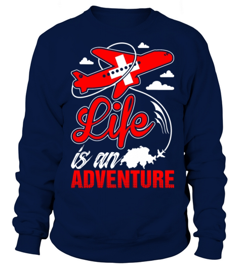 Swiss Life Is An Adventure Tshirt Women's Sweatshirt