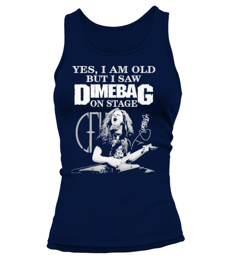 Yes I am old but I saw Dimebag on stage signature Tank top Woman
