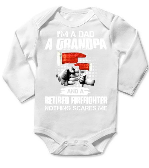 I am a dad a grandpa and a retired firefighter not Long Sleeve Baby One-Piece