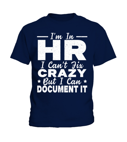 Im In HR I Cant Fix Crazy But I Can Document It Kids T-Shirt