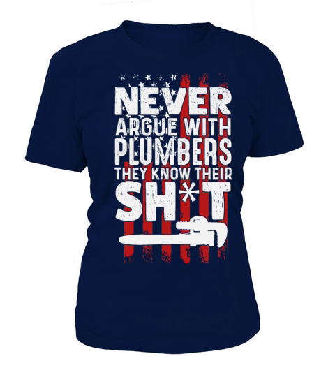 Never argue with plumber Women's T-Shirt