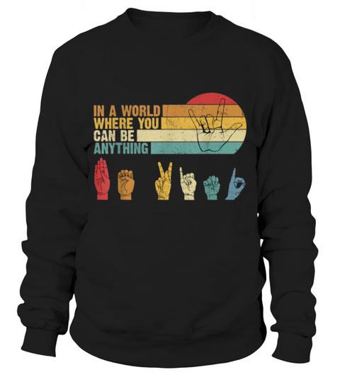 Where You Can Be Anything Be Kind Sign Language Men's Sweatshirt