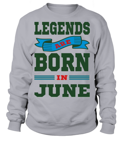 Legends Are Born In June Women's Sweatshirt