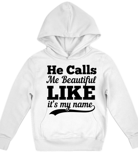 He calls me beautiful like it’s my name Kids Hoodie