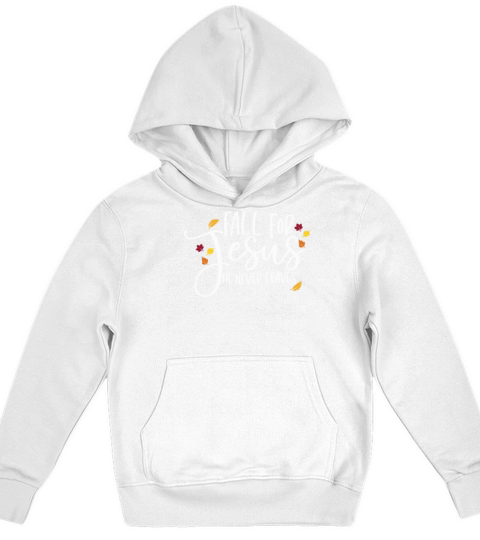 Fall For Jesus He Never Leaves Religious Kids Hoodie