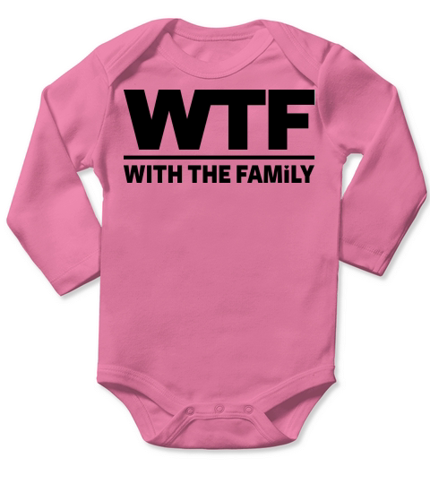 WTF - WITH THE FAMILY Long Sleeve Baby One-Piece