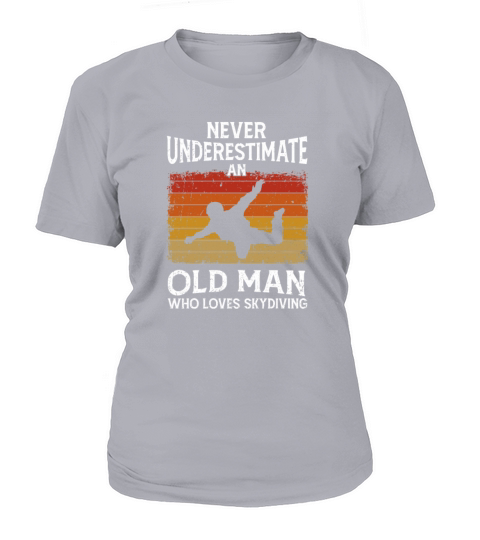 Never Underestimate An Old Man Who Loves Skydiving Women's T-Shirt