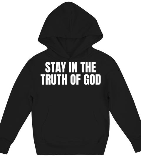 Stay In The Truth of God Kids Hoodie