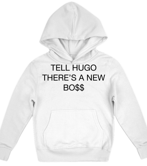 Tell hugo theres a new boss Kids Hoodie