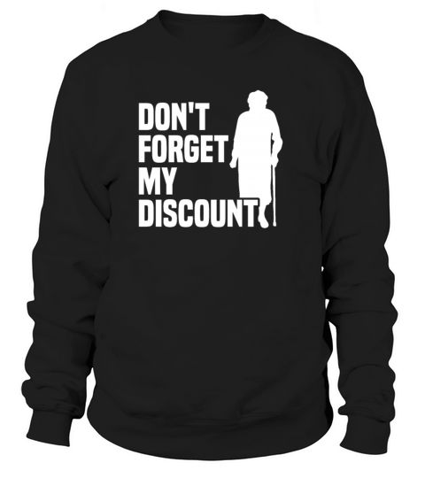 Dont Forget My Discount Senior Old People Women's Sweatshirt