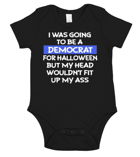 I Was Going To Be A Democrat For Halloween Funny T Short Sleeve Baby One-Piece