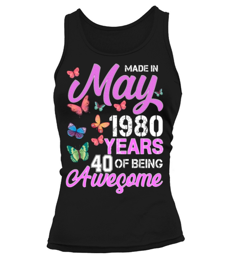 Made In May 1980 Years 40 Of Being Awesome Women's Tank Top