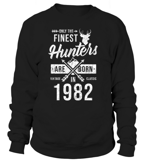 Hunter Gift Born In 1982 Women's Sweatshirt
