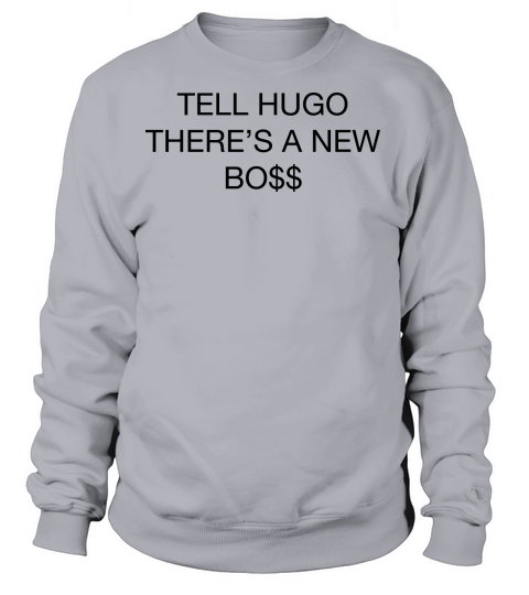 Tell hugo theres a new boss Women's Sweatshirt