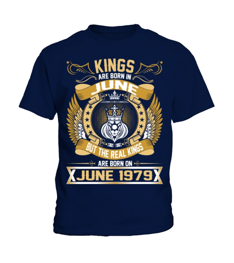 The Real Kings Are Born On June 1979 Kids T-Shirt