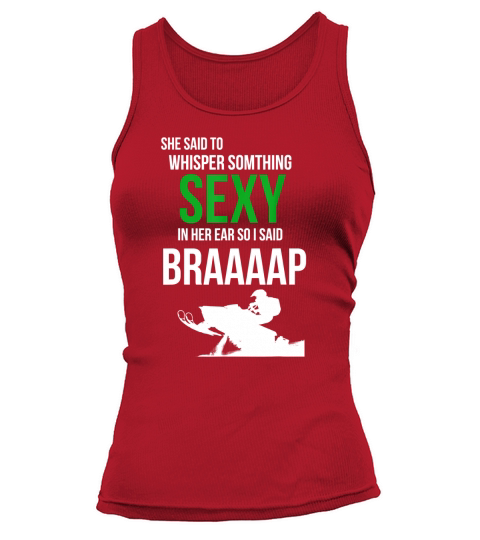 She Said To Whisper Something Sexy In Her Ear Snowmobile Tank top Woman