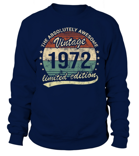 The Absolutely Awesome Vintage 1972 50th Birthday Sweatshirt Unisex