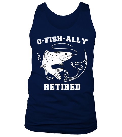 Retired Fishing Men Retirement O-Fish-Ally Retired Men's Tank Top