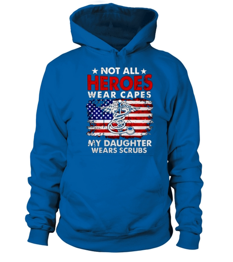 Not All Heroes Wear Capes My Daughter Wears Scrubs Nurse Women's Hoodie