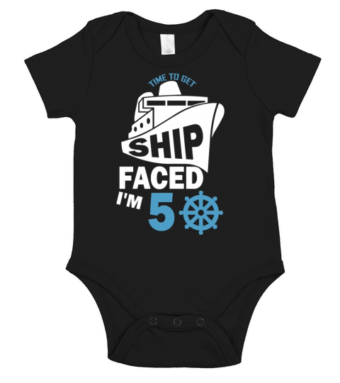 Time To Get Ship Faced Im 50 Short Sleeve Baby One-Piece