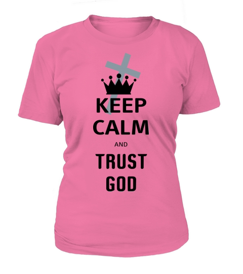 Keep Calm And Trust God Women's T-Shirt