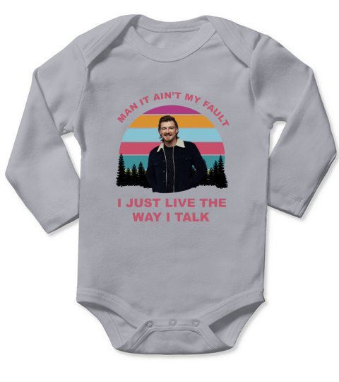 Morgan Wallen I Just Live The Way I Talk - Unisex Long Sleeve Long Sleeve Baby One-Piece