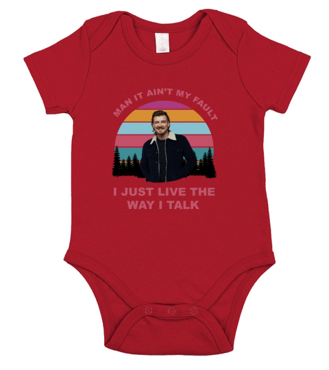 Morgan Wallen I Just Live The Way I Talk - Unisex Long Sleeve Short Sleeve Baby One-Piece