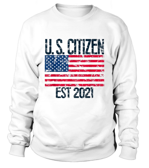 US Citizen Est 2021 Sweatshirt Unisex