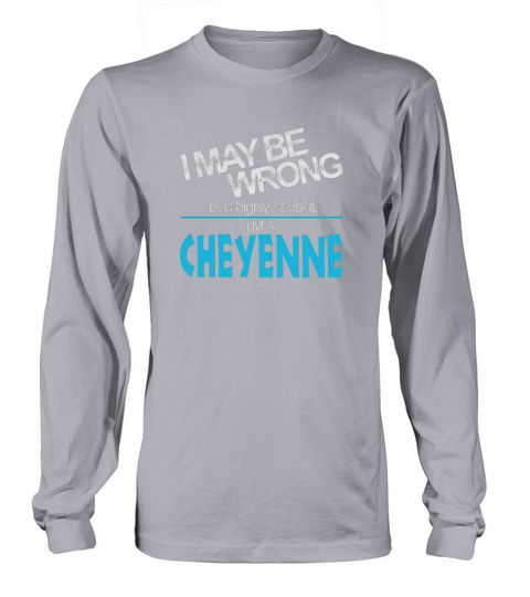 Cheyenne Doubt Wrong - Cheyenne Name Shirt Long sleeved Unisex