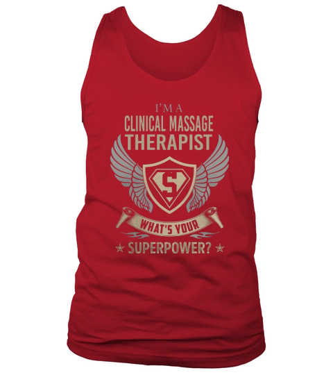 I am a Clinical Massage Therapist What is Your Superpower Job Shirts Tank Top Unisex
