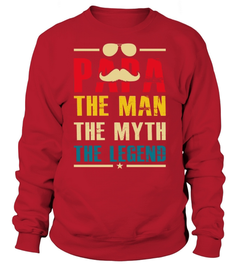 Papa The Man The Myth The Legend Women's Sweatshirt