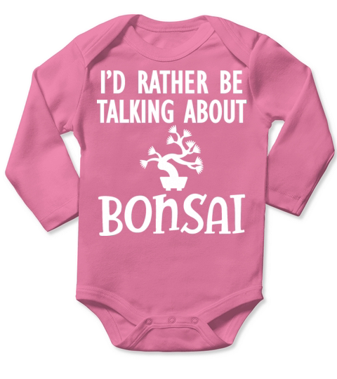 Bonsai - Id rather be talking about bonsai Long Sleeve Baby One-Piece