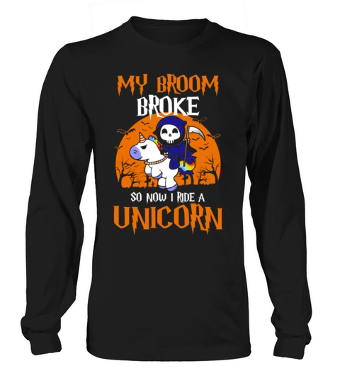 My Broom Broke so Now I Ride A Unicorn T Shirt Men's Long Sleeve