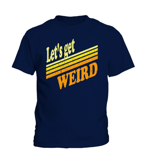 Vintage Lets Get Weird distressed design Kids T-Shirt