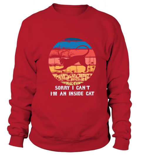 Sorry I cant Im an inside cat Women's Sweatshirt
