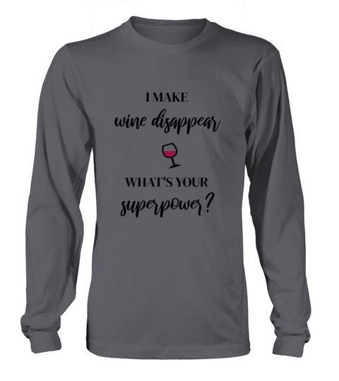 I make wine disappear whats your superpower Men's Long Sleeve