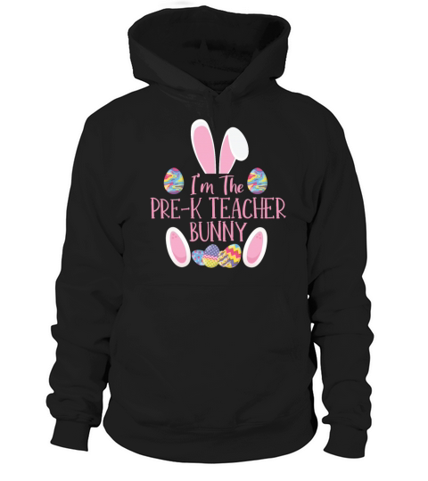 Im The Pre-k Teacher Bunny Rabbit Easter Day Hoodie Unisex
