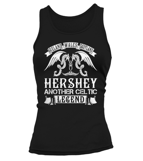 HERSHEY Shirts - Ireland Wales Scotland HERSHEY Another Celtic Legend Name Shirts Tank top Woman