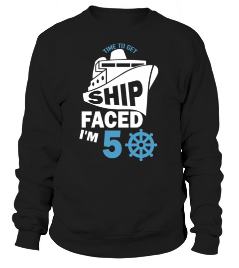 Time To Get Ship Faced Im 50 Women's Sweatshirt