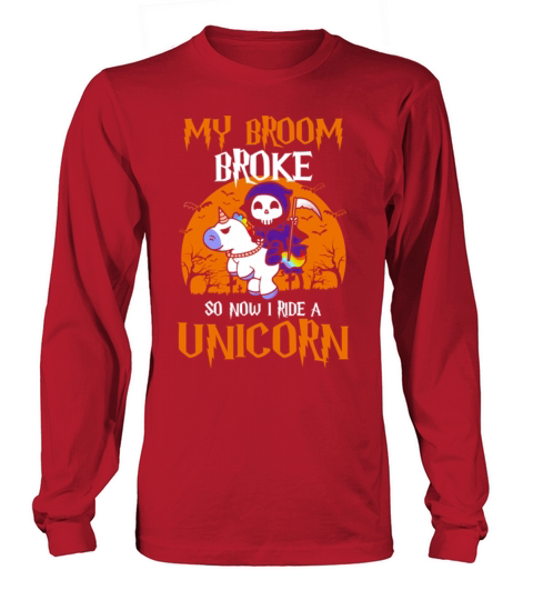 My Broom Broke so Now I Ride A Unicorn T Shirt Women's Long Sleeve