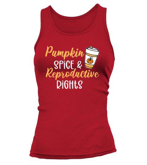 Pumpkin Spice and Reproductive Rights Pro Choice Women's Tank Top
