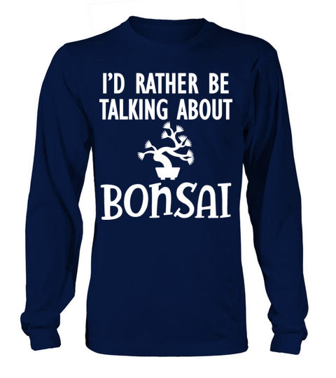 Bonsai - Id rather be talking about bonsai Women's Long Sleeve